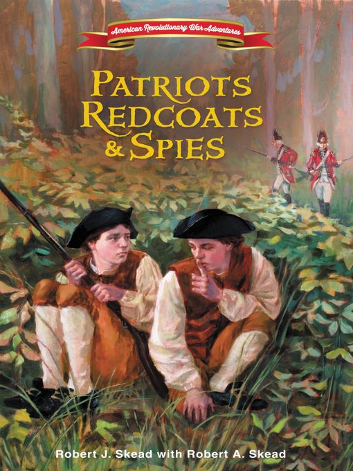 Title details for Patriots, Redcoats and Spies by Robert J. Skead - Available